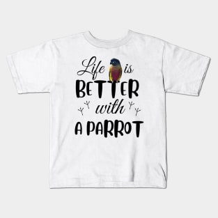 Life is better with a parrot, birds lover Kids T-Shirt